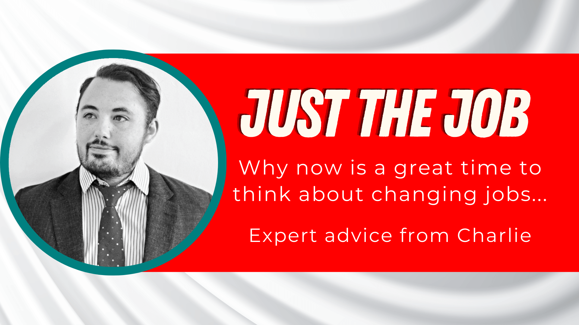 Just The Job Blog Header - Why now is a good time to change your job