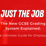 The New GCSE Grading System Explained: The Ultimate Guide for Employers